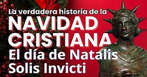 El día de Natalis Solis Invicti: La Verdadera Historia de la Navidad Cristiana