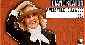 Diane Keaton: A Versatile Hollywood Icon