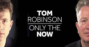 Tom Robinson - Only The Now (feat Nitin Sawhney)