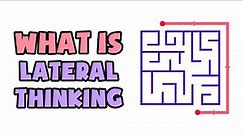 What is Lateral Thinking | Explained in 2 min