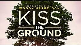 Kiss The Ground - Official Trailer