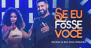 SE EU FOSSE VOCÊ - Raissa feat. Raí Saia Rodada (Vídeo oficial)