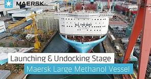 Maersk Large Methanol-Enabled Vessel Launching and Undocking Milestone