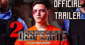 2 Desperate Official Trailer