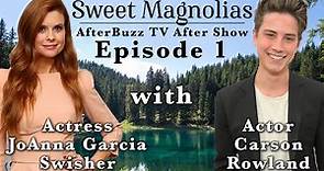 Sweet Magnolias S1 E1 Official After Show w/ JoAnna Garcia Swisher & Carson Rowland