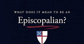 What does it mean to be an Episcopalian?