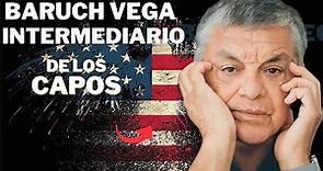 Baruch Vega el intermediario colombiano