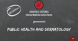 Public Health and Dermatology- From Policy to Pox with Dr. Boris Lushniak