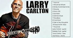 Larry Carlton Best Songs - Larry Carlton Greatest Hits Full Album