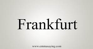 How To Say Frankfurt