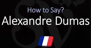 How to Pronounce Alexandre Dumas? (CORRECTLY) French & English Pronunciation