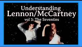 Understanding Lennon/McCartney vol 3: The Seventies