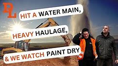 Hitting a High Pressure Water Main - Heavy Haulage Of Concrete - Watching Paint Dry - Episode 38
