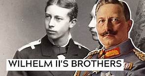 Wilhelm II And His Brothers