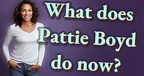 What does Pattie Boyd do now?
