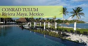 Conrad Tulum Riviera Maya Resort Tour