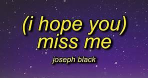 Joseph Black - (i hope you) miss me (Lyrics)