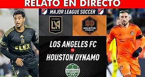 LOS ANGELES FC vs HOUSTON DYNAMO EN VIVO 🚨 MLS 2023 • RELATO EN ESPAÑOL