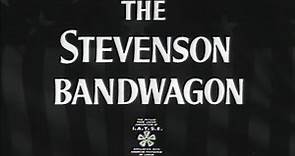 MR2007-46 "The Stevenson Bandwagon"