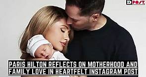 Paris Hilton Reflects on Motherhood and Family Love in Heartfelt Instagram Post