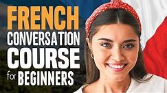 Learn FRENCH: Easy Conversation Course for Beginners (10 Lessons w/Essential Words)