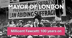 Millicent Fawcett: 100 years on