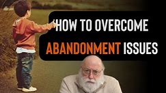 Abandonment Issues: Signs, Causes & How to Overcome