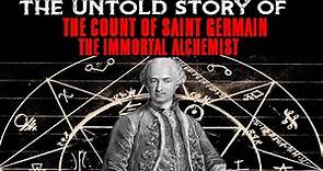 The Untold Story Of The Count Of Saint Germain | The Immortal Alchemist