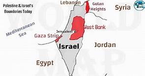 Palestine and Israel Boundaries Today, Current Border Palestine & Israel, Palestine & Israel War Map