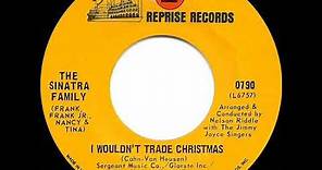 1968 The Sinatra Family - I Wouldn’t Trade Christmas (mono 45)