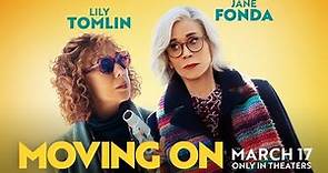 Moving On | Official Trailer | In Theaters March 17