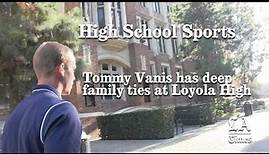 Tommy Vanis Has Deep Family Ties At Loyola High | Los Angeles Times