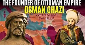 Sultan Osman Ghazi - The Founder Of The Ottoman Empire l Real History