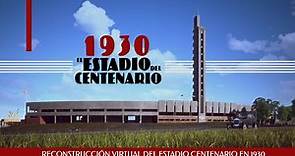 El Estadio del Centenario - Reconstrucción Virtual