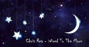 Chris Rea - Wired To The Moon (Lyrics)
