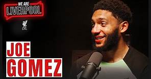We Are Liverpool Podcast | Joe Gomez | First Goal Search, Finding Peace & Dressing Room Spirit
