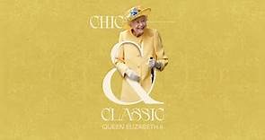 Chic & Classic: Queen Elizabeth II (Official Trailer)