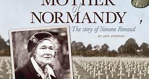 Mother of Normandy - The Story of Simone Renaud