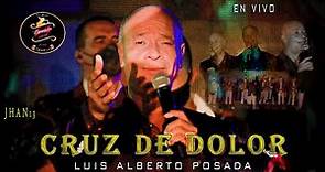 Cruz De Dolor (En Vivo) - Luis Alberto Posada