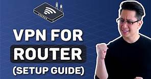 VPN for router | Easy VPN router setup guide (How to)