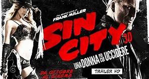 SIN CITY 3D: Una Donna Per Cui Uccidere - Trailer Ufficiale | HD