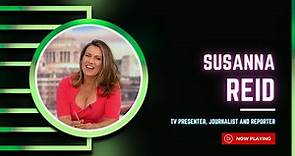 Susanna Reid - TV Presenter, Journalist and Reporter
