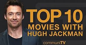 Top 10 Hugh Jackman Movies