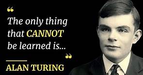 The Brilliant Mind of Alan Turing in 20 Remarkable Quotes