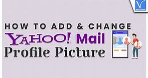 How to add or change Yahoo Mail Profile Picture