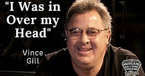 How Vince Gill was in Over His Head - Talking about Sting & Brian Wilson