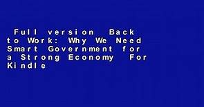 Full version Back to Work: Why We Need Smart Government for a Strong Economy For Kindle