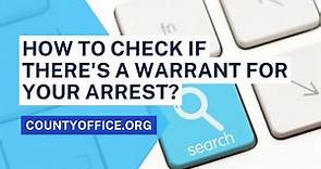 How To Check If There's A Warrant For Your Arrest? - CountyOffice.org