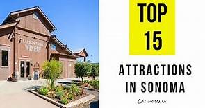 Top 15. Tourist Attractions & Things to Do in Sonoma, California