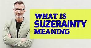 Suzerainty | Meaning of suzerainty